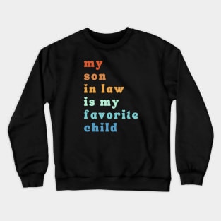 My Son In Law Is My Favorite Child Crewneck Sweatshirt